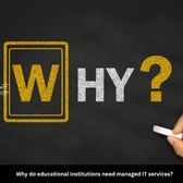 Why do educational institutions need managed IT services?