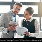 How does VaultEdge IT ensure FERPA compliance and data security?